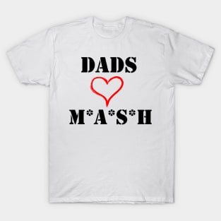 Dads Love MASH T-Shirt